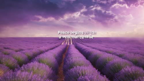 An open lavender field with the quote 'Peace begins with a smile' floating above in a surreal purple haze.