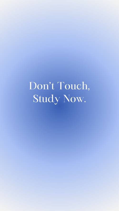 Ne touchez pas, étudiez maintenant