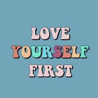 love yourself first Nuotrauka Valdiklių idėjos[pZf0MNh64y6pAxhKtjId]