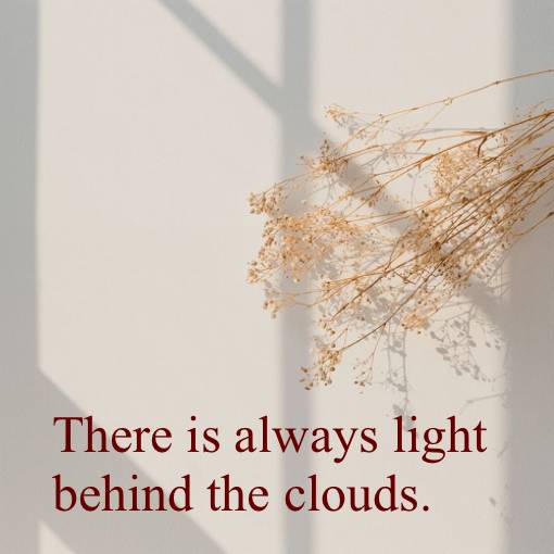 There is always light behind the clouds.Memo Nápady na widgety[PrDaqTxsDzcbfSh7oCEn]
